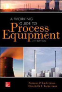 Norman Lieberman - A Working Guide to Process Equipment