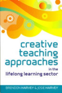 Harvey, Brendon - Creative Teaching Approaches In The Lifelong Learning Sector