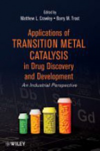 Matthew L. Crawley,Barry M. Trost - Applications of Transition Metal Catalysis in Drug Discovery and Development: An Industrial Perspective