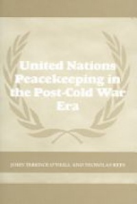 John Terence O'Neill,Nick Rees - United Nations Peacekeeping in the Post-Cold War Era