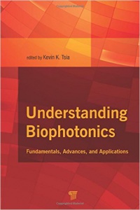 Kevin Tsia - Understanding Biophotonics: Fundamentals, Advances, and Applications