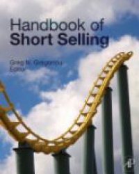 Gregoriou, Greg N. - Handbook of Short Selling