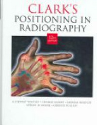 Clark K.C. - Clark's Positioning in Radiography
