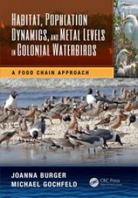 Joanna Burger, Michael Gochfeld - Habitat, Population Dynamics, and Metal Levels in Colonial Waterbirds: A Food Chain Approach
