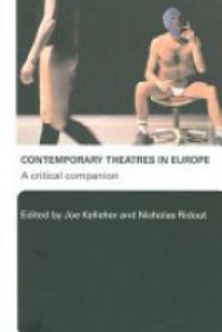 Kelleher J. - Contemporary Theatres in Europe: A Critical Companion