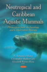 Neotropical & Caribbean Aquatic Mammals Perspectives from Archaeology & Conservation Biology: (Animal Science, Issues & Research Series)