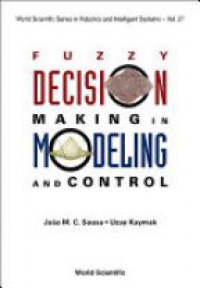 Sousa J.M.C, - Fuzzy Decision Making in Modeling and Control
