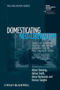 Stenning A. - Domesticating Neo-Liberalism