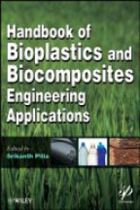 Srikanth Pilla - Handbook of Bioplastics and Biocomposites Engineering Applications