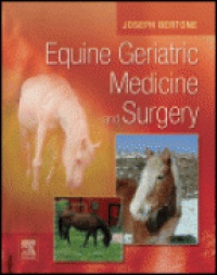 Bertone J. - Equine Geriatric Medicine and Surgery