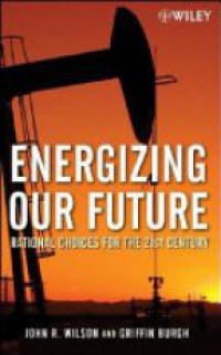 John Wilson,Griffin Burgh - Energizing Our Future: Rational Choices for the 21st Century