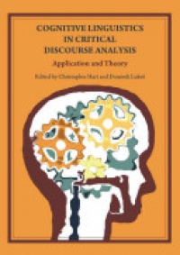 Christopher Hart and Dominik Lukeš - Cognitive Linguistics in Critical Discourse Analysis: Application and Theory