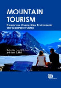 Harold Richins,John Hull - Mountain Tourism: Experiences, Communities, Environments and Sustainable Futures