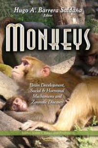 Hugo A Barrera Saldana - Monkeys: Brain Development, Social & Hormonal Mechanisms & Zoonotic Diseases