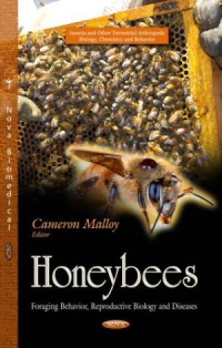 Cameron Malloy - Honeybees: Foraging Behavior, Reproductive Biology & Diseases