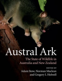 Adam Stow, Norman Maclean, Gregory I. Holwell - Austral Ark: The State of Wildlife in Australia and New Zealand
