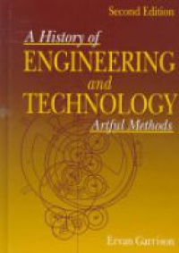 Ervan G. Garrison - History of Engineering and Technology: Artful Methods