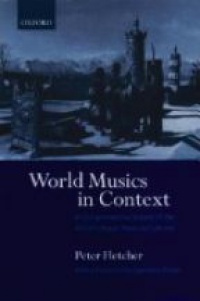 Fletcher P. - World Musics in Context: A Comprehensive Survey of the World's Major Musical Cultures