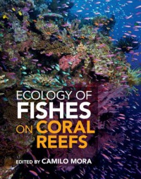 Camilo Mora - Ecology of Fishes on Coral Reefs