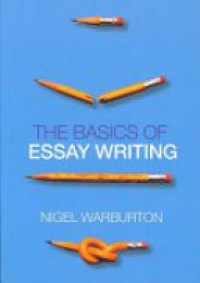 Nigel Warburton - The Basics of Essay Writing