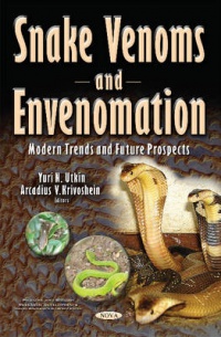 Yuri N Utkin, Arcadius V Krivoshein - Snake Venoms & Envenomation: Modern Trends & Future Prospects