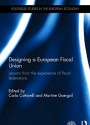 Designing a European Fiscal Union: Lessons from the Experience of Fiscal Federations