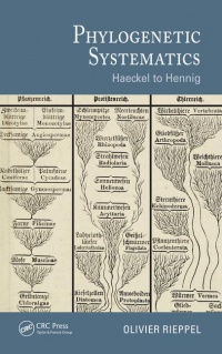 Olivier Rieppel - Phylogenetic Systematics: Haeckel to Hennig