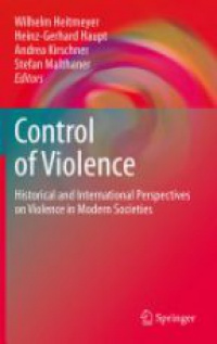 Heitmeyer W. - Control of Violence: Historical and International Perspectives on Violence in Modern Societies