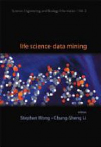 Wong Stephen Tin Chi,Li Chung-sheng - Life Science Data Mining