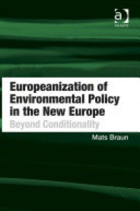 BRAUN - Europeanization of Environmental Policy in the New Europe: Beyond Conditionality