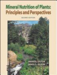 Emanuel Epstein - Mineral Nutrition of Plants: Principles and Perspectives