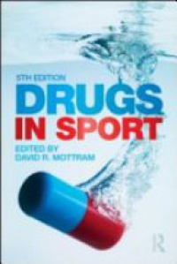 Mottram - Drugs in Sport, 5th Edition