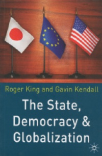King R. - The State, Democracy and Globalization