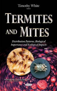 Timothy White - Termites & Mites: Distribution Patterns, Biological Importance & Ecological Impacts