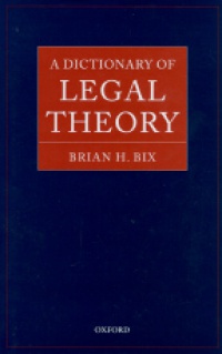 Bix H. B. - Dictionary of Legal Theory