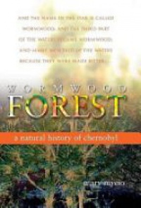 Mycio M. - Worm Wood Forest: a Natural History of Chernobyl