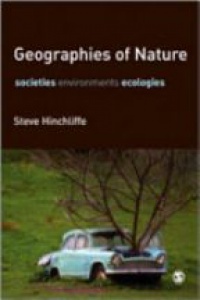 Steve Hinchliffe - Geographies of Nature: Societies, Environments, Ecologies
