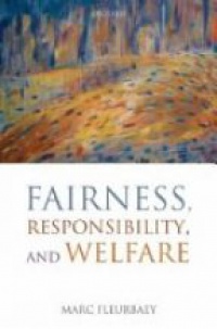 Fleurbaey, Marc - Fairness, Responsibility, and Welfare