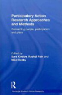 Sara Kindon,Rachel Pain,Mike Kesby - Participatory Action Research Approaches and Methods: Connecting People, Participation and Place
