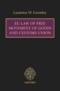 Gormley, Laurence W. - EU Law of Free Movement of Goods and Customs Union