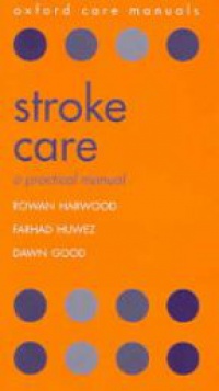 Harwood R. - Stroke Care: A Practical Manual