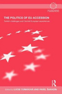TUNKROVA - The Politics of EU Accession: Turkish Challenges and Central European Experiences