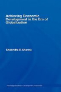 Sharma S. D. - Achieving Economic Development in the Era of Globalization