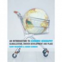 Mackinnon D. - An Introduction to Economic Geography: Globalization, Uneven Development and Place