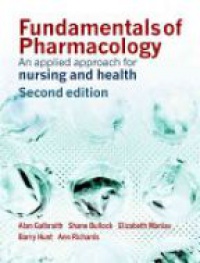 Galbraith A. - Fundamentals of Pharmacology: An Applied Approach for Nursing and Health, 2nd ed.