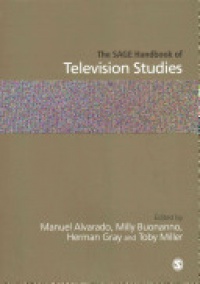 Manuel Alvarado,Milly Buonanno,Herman Gray,Toby Miller - The SAGE Handbook of Television Studies