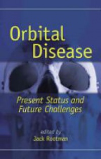 Rootman J. - Orbital Disease: Present Status and Future Challenges