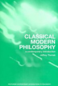 Jeffrey Tlumak - Classical Modern Philosophy: A Contemporary Introduction