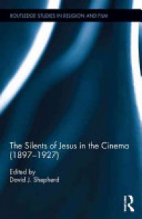 David Shepherd - The Silents of Jesus in the Cinema (1897-1927)