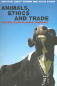 Turner J. - Animals, Ethics and Trade: The Challenge of Animal Sentience